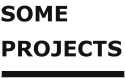 SOME PROJECTS