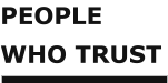 PEOPLE WHO TRUST